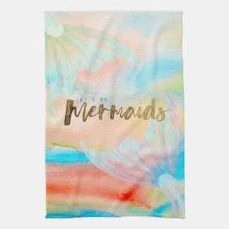 Let's Be Mermaids Kitchen Towel
