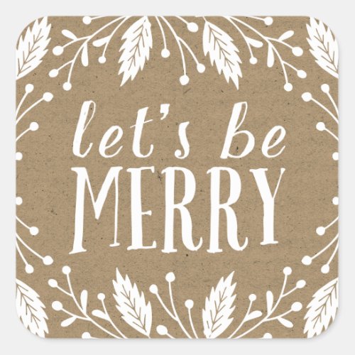 Lets Be Merry  Holiday Botanicals Square Sticker