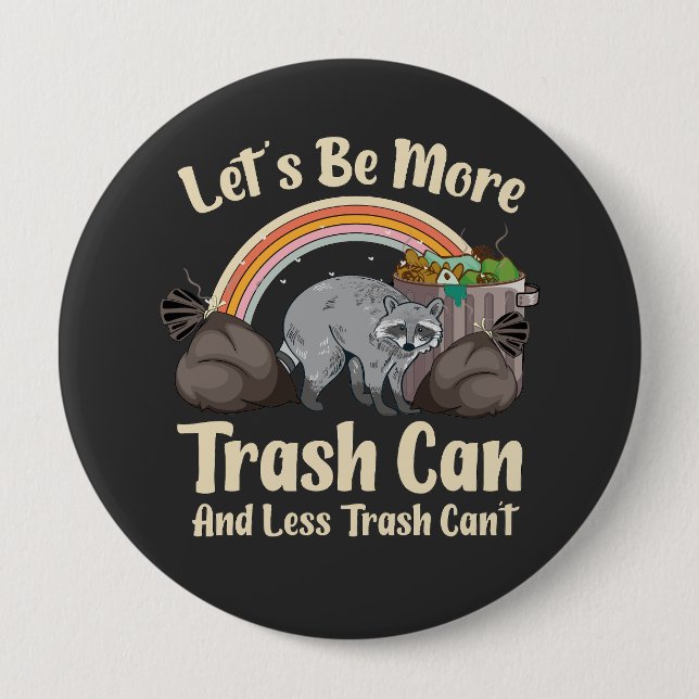 let's be more trash can and less trash can't funny button (Front)