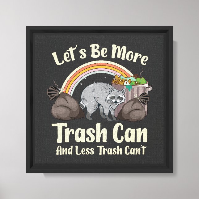 let's be more trash can and less trash can't funny canvas print (Front)