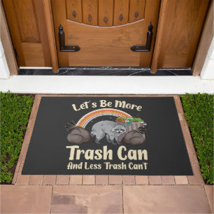 let's be more trash can and less trash can't funny doormat