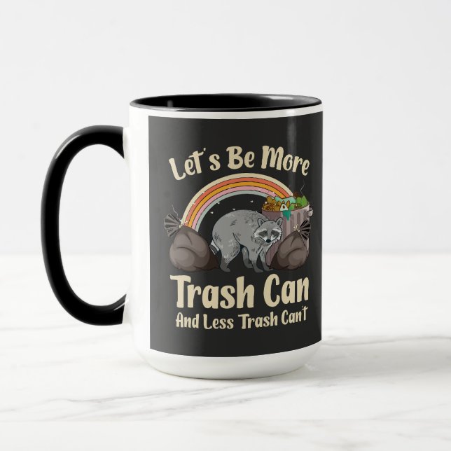 let's be more trash can and less trash can't funny mug (Left)