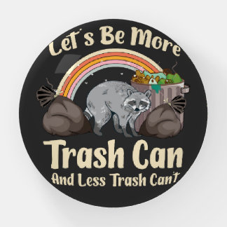 let's be more trash can and less trash can't funny paperweight