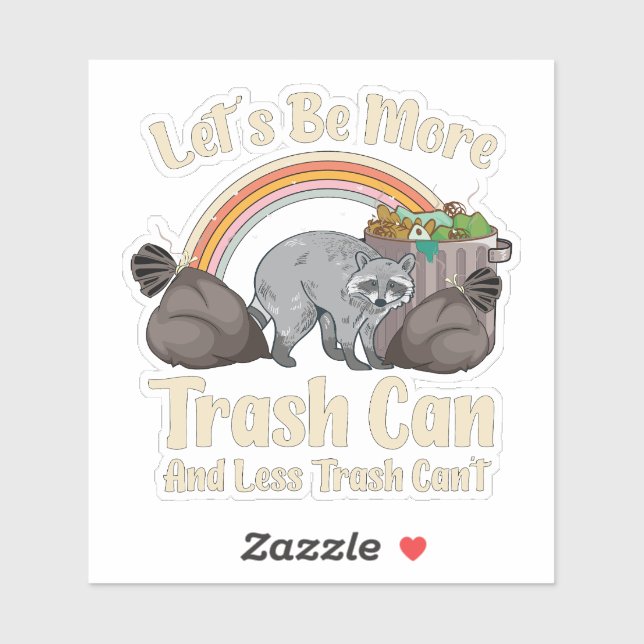 let's be more trash can and less trash can't funny sticker (Sheet)