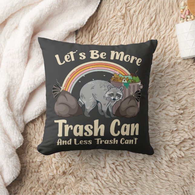 let's be more trash can and less trash can't funny throw pillow (Blanket)