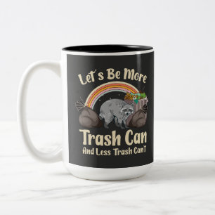 let's be more trash can and less trash can't funny Two-Tone coffee mug