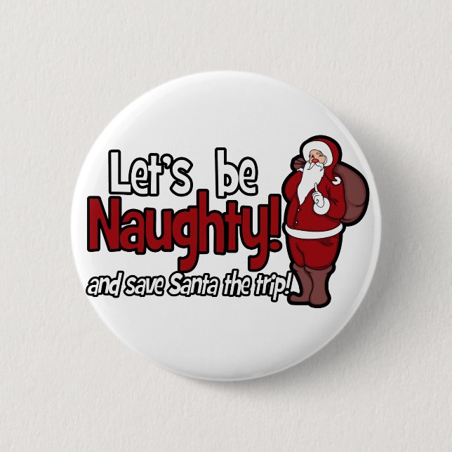 Let's be Naughty and Save Santa the Trip Pinback Button (Front)
