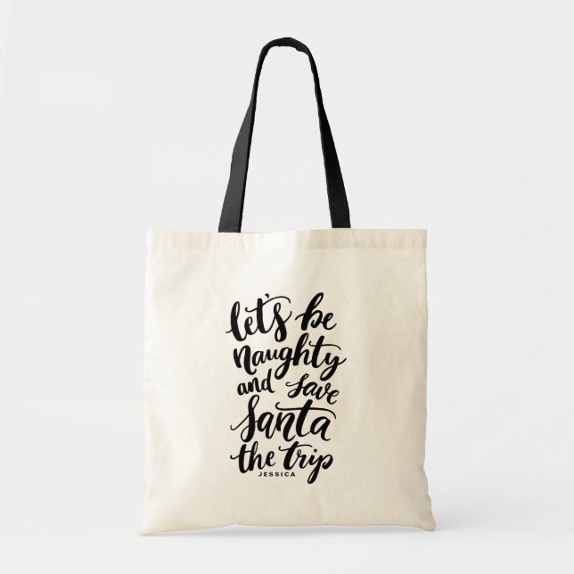 Let's be Naughty Hand Lettered Funny Personalized Tote Bag (Front)