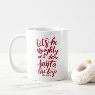 Let's be Naughty Red Hand Lettered Funny Mug