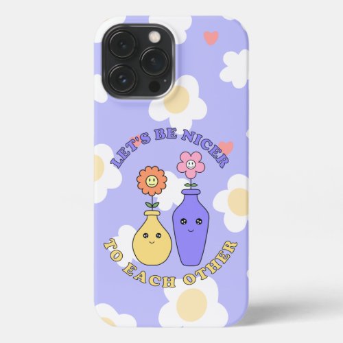 lets be nicer to each other cute floral design iPhone 13 pro max case