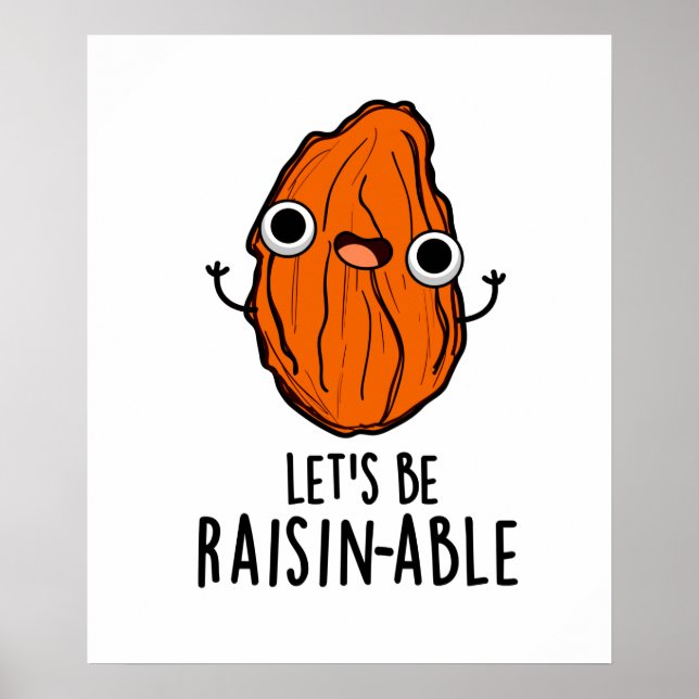 Let's Be Raisin-able Funny Raisin Pun  Poster (Front)