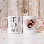 Let's Be Weird Together | BESTIES Photo and Text Mug<br><div class="desc">One of lifes joys is having a bestie to be weird with ! Let your BFF know how much they mean to you with this trendy 'Let's Be Weird Together' photo and text mug. Featuring your photo in a heart frame , easily downloaded from your phone or computer (Pro Tip:...</div>