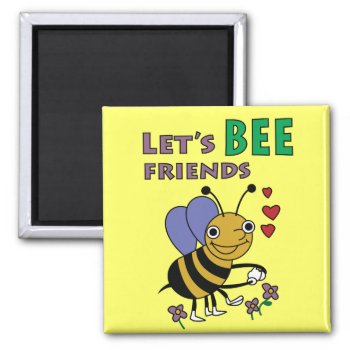 Let's Bee Friends Magnet by jamierushad at Zazzle