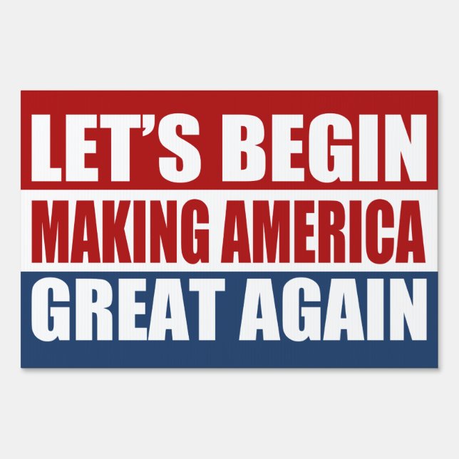 Let's Begin Making America Great Again Yard Sign (Front)