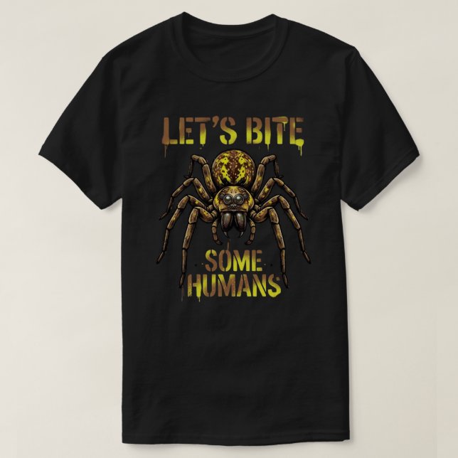 Let's Bite Some Humans Funny Spider Shirt (Design Front)