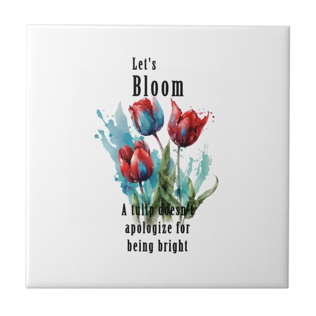 "Let's Bloom" tulip, inspirational quotes Ceramic Tile (Front)