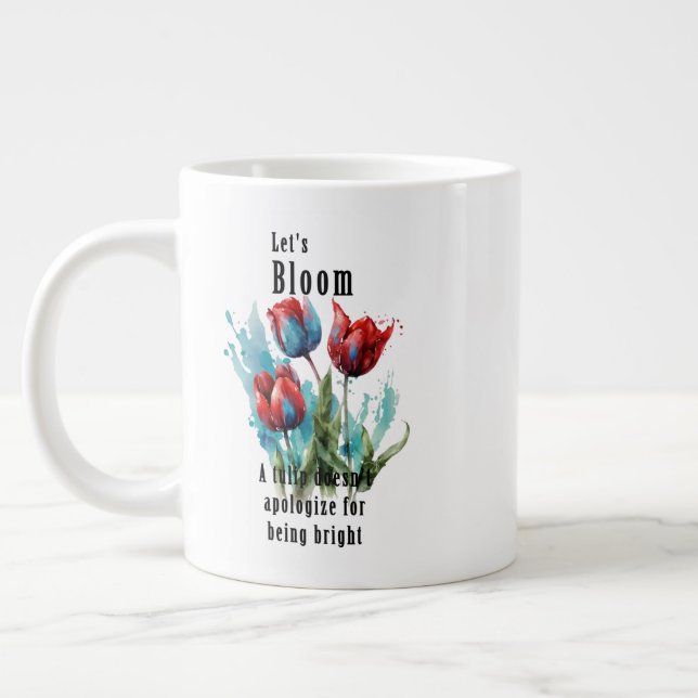"Let's Bloom" tulip, inspirational quotes Giant Coffee Mug (Left)