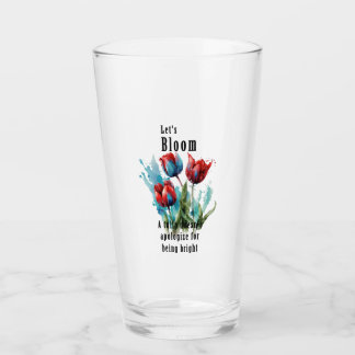 "Let's Bloom" tulip, inspirational quotes Glass