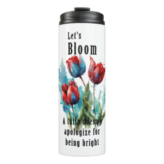 "Let's Bloom" tulips, inspirational quotes Thermal Tumbler