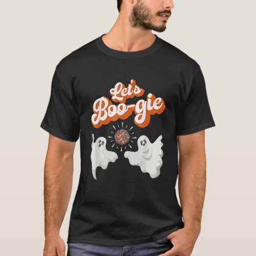 Lets Boogie Retro Disco 70s Ghosts Lets Boogie Hal T_Shirt