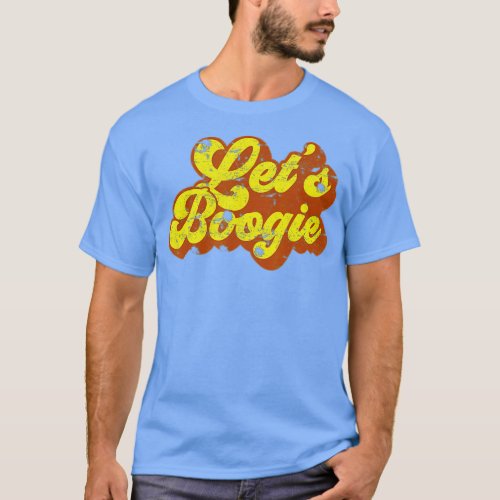 Lets Boogie  Vintage Dancing     Disco Themed Part T_Shirt