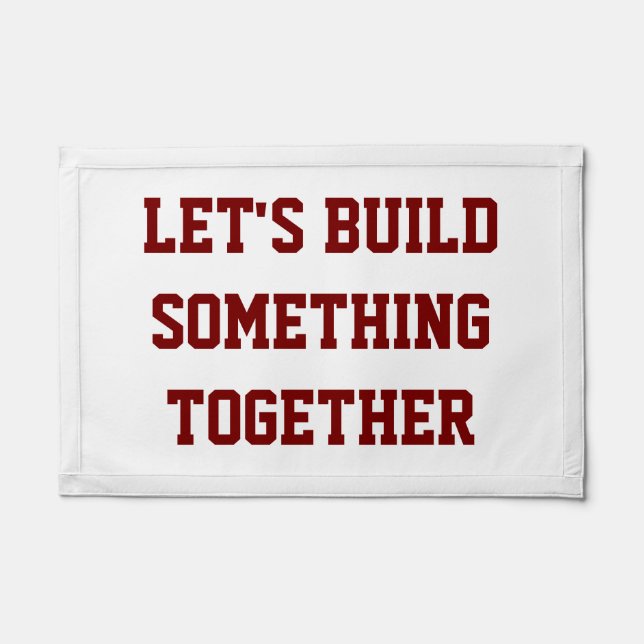 LET'S BUILD SOMETHING TOGETHER PENNANT (Front)
