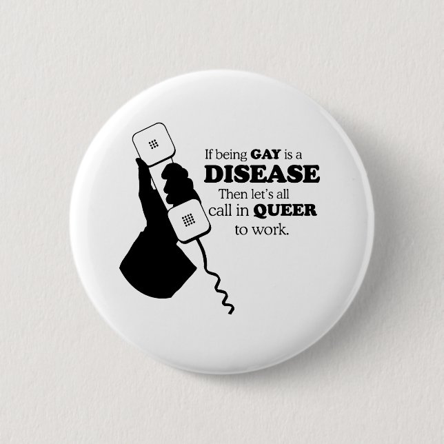 LET'S CALL IN GAY TO WORK PINBACK BUTTON (Front)
