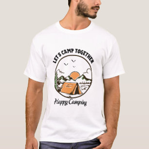 Let's Camp Together, Happy Camping T-Shirt