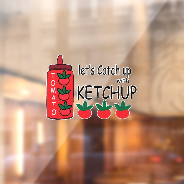 Lets Catch Up With Ketchup Fast Food Restaurant  Window Cling (Sheet 2)