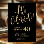 Let's Celebrate Black Gold 40th Birthday Party Invitation<br><div class="desc">This fabulous black men's 40th birthday party invitation that says "Let's Celebrate!" in a modern script font in gold would be perfect for celebrating the man in your life's 40th birthday. This invitation is trendy, stylish, modern and contemporary. To see your custom invitations select "Personalize this template" and type in...</div>