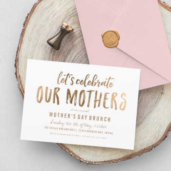 Lets Celebrate Mothers Day Brunch Faux Gold Invitation by beckynimoy at Zazzle