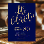 Let's Celebrate Navy Blue Gold 80th Birthday Party Invitation<br><div class="desc">This fabulous navy blue men's 80th birthday party invitation that says "Let's Celebrate!" in a modern script font in gold would be perfect for celebrating the man in your life's 80th birthday. This invitation is trendy, stylish, modern and contemporary. To see your custom invitations select "Personalize this template" and type...</div>