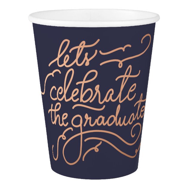 Lets Celebrate The Graduate Rose Gold Script Paper Cup