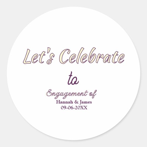 Let's celebrate to engagement of name date yellow classic round sticker