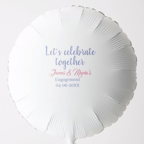 Let's celebrate together engagement party namdate  balloon