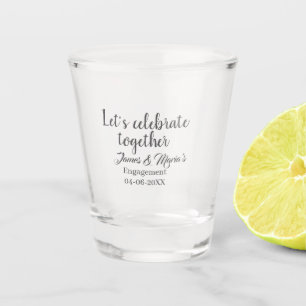 Let's celebrate together engagement party namdate  shot glass
