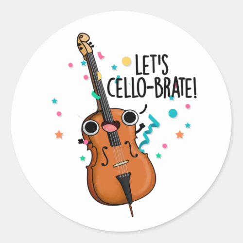 Lets Cello_brate Funny Celeberating Cello Pun Classic Round Sticker