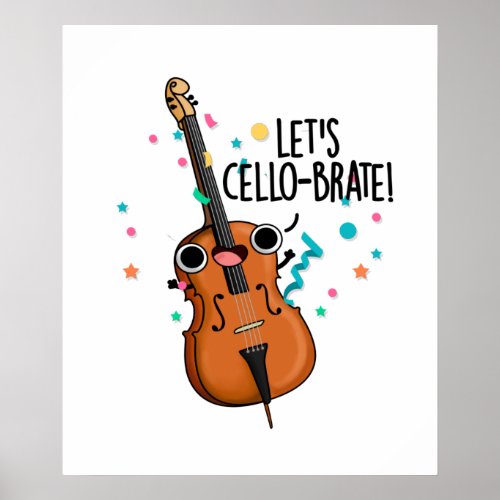 Lets Cello_brate Funny Celeberating Cello Pun Poster