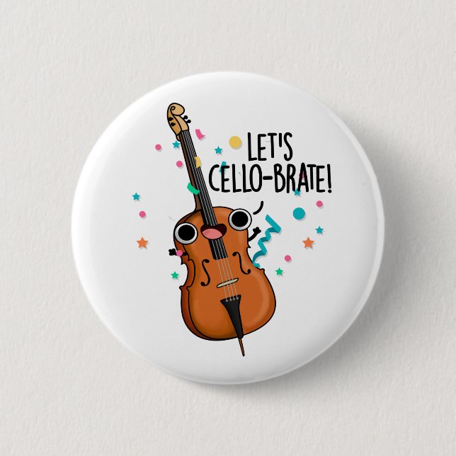 Let's Cello-brate Funny Celebrating Cello Pun  Button (Front)