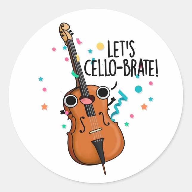 Let's Cello-brate Funny Celebrating Cello Pun  Classic Round Sticker (Front)