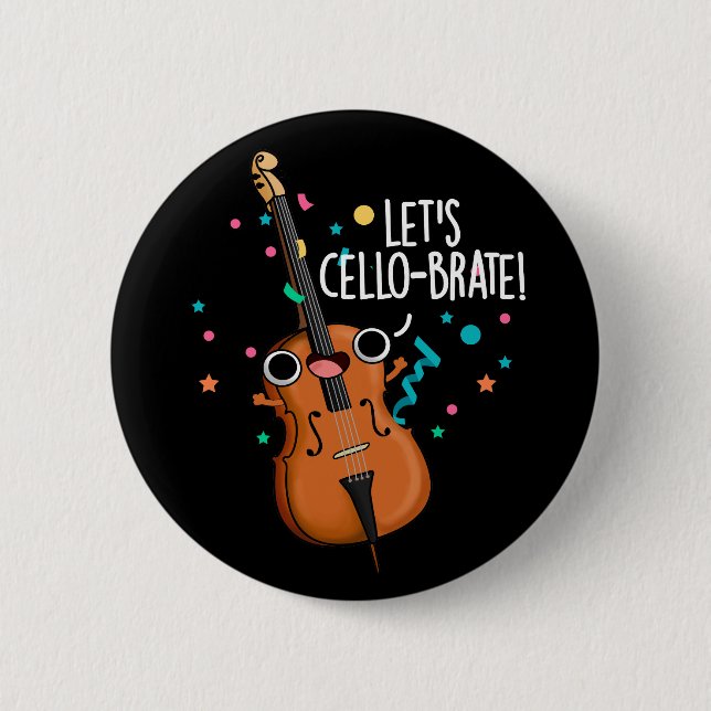 Let's Cello-brate Funny Cello Pun Dark BG Button (Front)