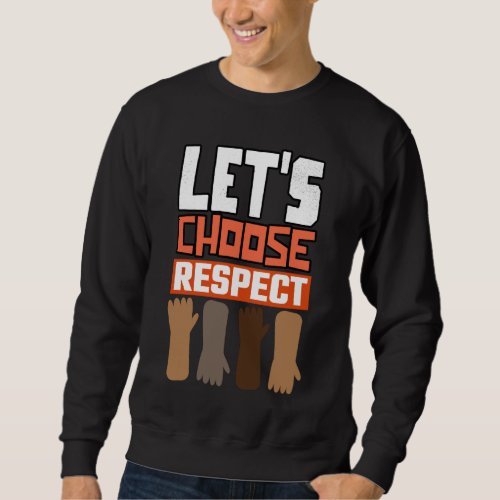 Lets choose respect Lewis Hamiltons  T_Shirt Sweatshirt