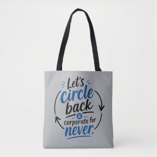 Let's Circle Back Is Corporate for Never Tote Bag