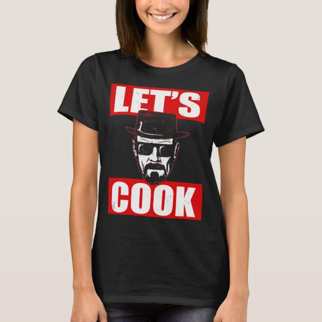 Let'S Cook Bad Heisenberg  T-Shirt (Front)