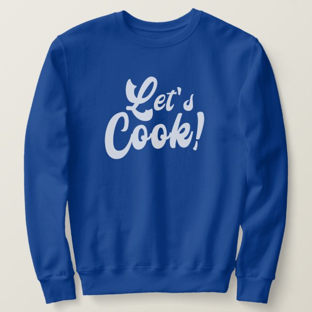 Let's Cook   Sweatshirt (Design Front)