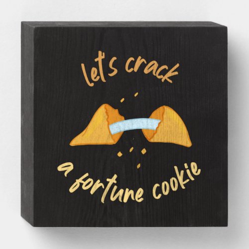 Lets Crack A Fortune Cookie Wooden Box Sign