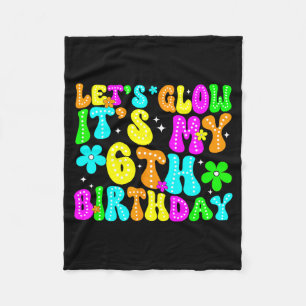 Lets Crazy It's My 6th Birthday Glowing 6 Year Old Fleece Blanket