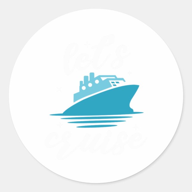 Lets Cruise Cruising Cruise Ship Vacation Gift Classic Round Sticker (Front)