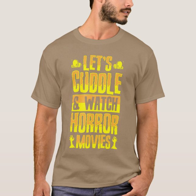Lets Cuddle And Watch Horror Movies Funny Romc fam T-Shirt (Front)