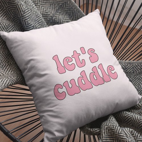 Lets cuddle funny retro throw pillow